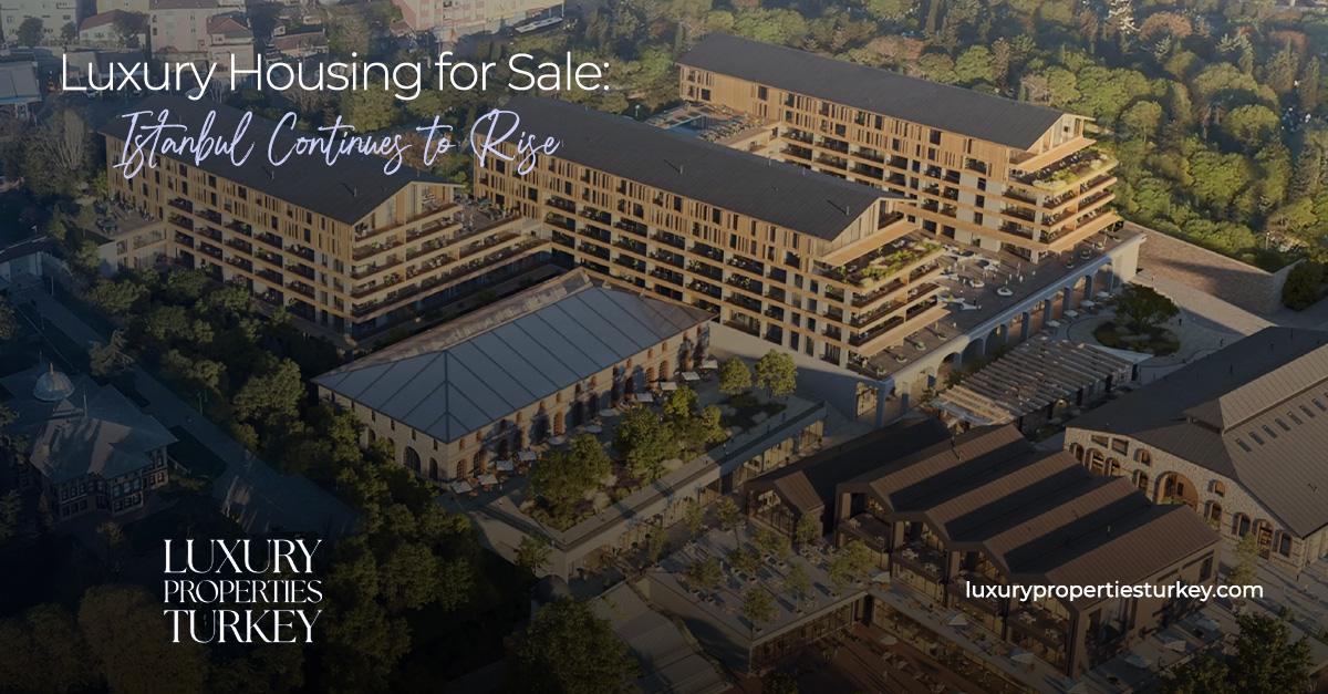 Luxury Housing for Sale: Istanbul Continues to Rise