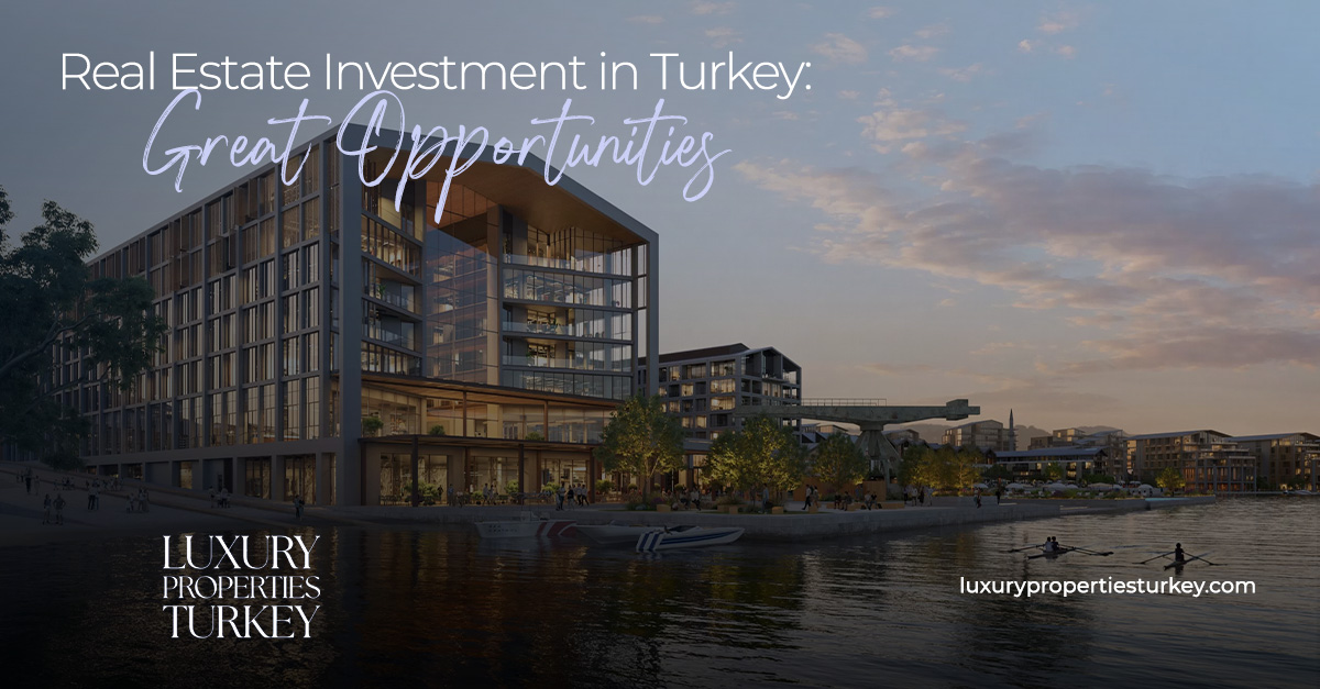 Real Estate Investment in Turkey: Great Opportunities