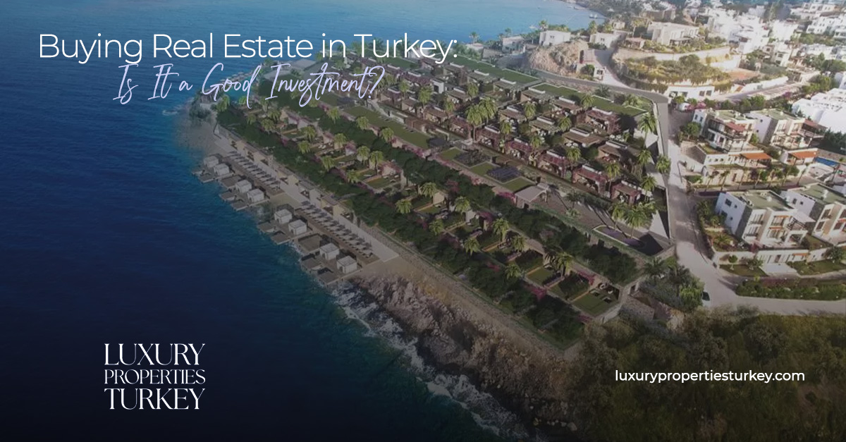Buying Real Estate in Turkey: Is It a Good Investment?