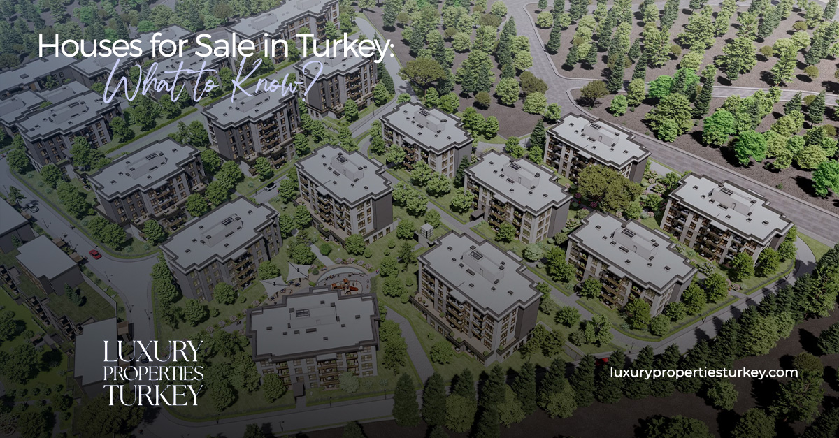 Houses for Sale in Turkey: What to Know?